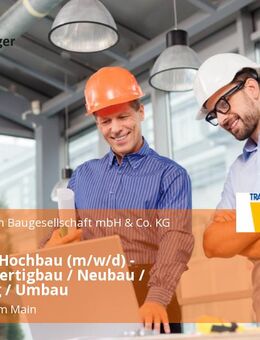 Bauleiter Hochbau (m/w/d) - Schlüsselfertigbau / Neubau / Sanierung / Umbau - Sulzbach (Main)