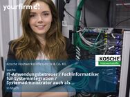 IT-Anwendungsbetreuer / Fachinformatiker für Systemintegration / Systemadministrator auch als Quereinsteiger (m/w/d) ERP - Much