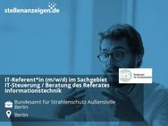 IT-Referent*in (m/w/d) im Sachgebiet IT-Steuerung / Beratung des Referates Informationstechnik - Berlin