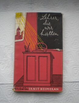 Lehrer die wir hatten,Ernst Heimeran,Heimeran Verlag,1958 - Linnich