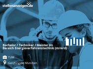 Bachelor / Techniker / Meister im Bereich Energieverfahrenstechnik (m/w/d) - Garching (München)