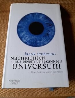 Frank Schätzing: Nachrichten aus einem unbekannten Universum. Eine Zeitreise durch die Meere. - Nürnberg