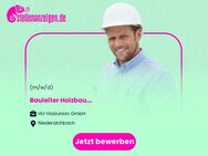 Bauleiter Holzbau (m/w/d) - Niederaichbach