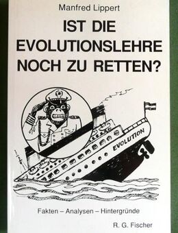 ist die Evolutionslehre noch zu retten ? Von Manfred Lippert - Niederfischbach