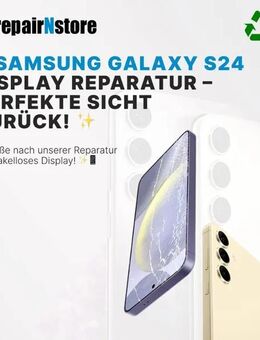 Samsung S24 Display Reparatur in Weil am Rhein, Lörrach und der Basel Region - Weil (Rhein) Zentrum