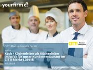 Koch / Küchenleiter als Küchenleiter (m/w/d) für unser Kundenrestaurant im CITTI Markt Lübeck - Lübeck