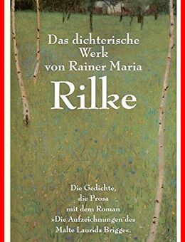 Rainer Maria Rilke - Das dichterische Werk - Köln