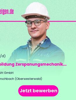 Ausbildung Zerspanungsmechaniker (m/w/d) - Herschbach (Oberwesterwald)