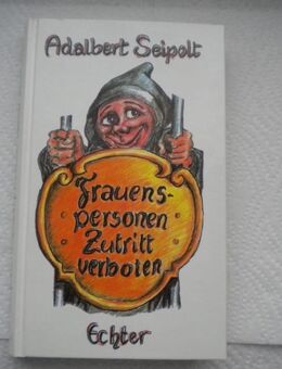 Frauenspersonen Zutritt verboten,Adalbert Seipolt,Echter Verlag,1992,Signiert - Linnich