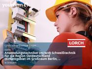 Anwendungstechniker (m/w/d) Schweißtechnik für die Region Ostdeutschland (Einsatzgebiet im Großraum Berlin, Leipzig, Dresden) - Dresden