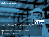 Project Manager Process Systems (f/m/d) - Garching (München)