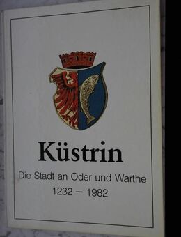 Küstrin Die Stadt an Oder und Warthe 1232-1982 Festschrift zur 750-Jahrfeier Rudolf Kunstmann, Buch, 18,- - Flensburg