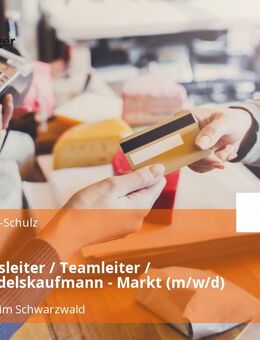 Abteilungsleiter / Teamleiter / Einzelhandelskaufmann - Markt (m/w/d) - Königsfeld (Schwarzwald)