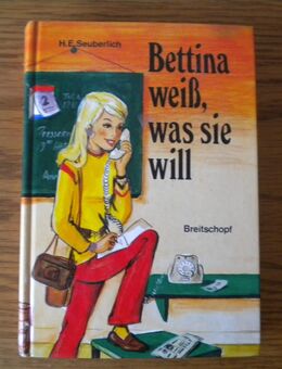 Bettina weiß,was sie will,H.E.Seuberlich,Breitschopf Verlag,1977 - Linnich