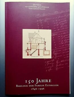 Festschrift 150 Jahre Baulinie der Familie Elterlein 1846 - 1996 ein Abriss aus einer über 400 jährigen Familiengeschichte - Niederfischbach