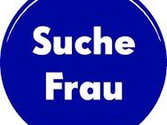 Frau gesucht <> bevorzugt in Erfurt und im Raum Thueringen - Erfurt