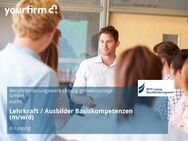 Lehrkraft / Ausbilder Basiskompetenzen (m/w/d) - Leipzig