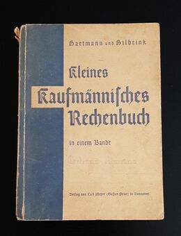 Kleines Kaufmännisches Rechenbuch in einem Bande 1942 historisch W. Hartmann und A. Hilbrink - Nürnberg