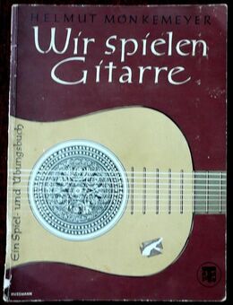 Wir spielen Gitarre – ein Spiel- und Übungsbuch von Helmut Mönkmeyer - selten - Niederfischbach