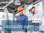 Fachreferent*in für Mobilität (m/w/d) im Dezernat für Mobilität der Stadt Köln - Köln