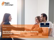 Bankkaufmann/frau im Private Banking Marktfolge (m/w/d) - Stuttgart