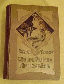 Hausmedizin Die natürliche Heilweise Dr. C. Sturm um 1900 - Arnsdorf