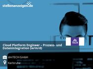 Cloud Platform Engineer – Prozess- und Datenintegration (w/m/d) - Karlsruhe