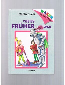 Wie es früher war,Manfred Mai,Loewe Verlag,1992 - Linnich
