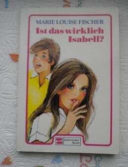 Ist das wirklich Isabell ?,Marie Louise Fischer,Schneider Verlag,1983 - Linnich