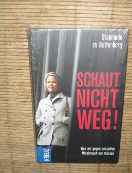 Schaut nicht weg! Was wir gegen Missbrauch tun müssen. Gebundene Ausgabe v. Stephanie zu Guttenberg. - Rosenheim