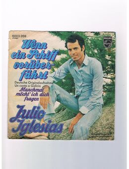 Julio Iglesias-Wenn ein Schiff vorüberfährt-Manchmal möcht ich dich fragen-Vinyl-SL,1972 - Linnich