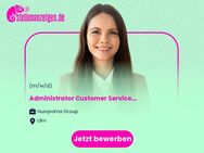 Administrator Customer Service (m/w/d) - Ulm