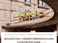 Bauleitung / Objektüberwachung Elektrotechnik (w/m/d) - Heimsheim