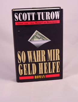 Scott Turow - So wahr mir Geld helfe - 0,60 € - Helferskirchen