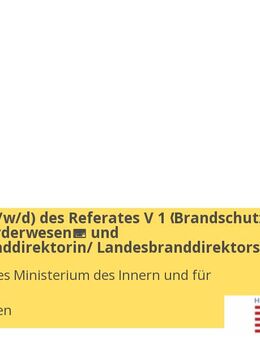 Leitung (m/w/d) des Referates V 1 „Brandschutz, Einsatz, Förderwesen“ und Landesbranddirektorin/ Landesbranddirektors Vollzeit / Teilzeit - Wiesbaden