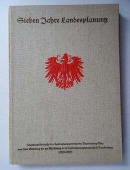 Sieben Jahre Landesplanungsverband Brandenburg-Mitte. Haupttätigkeitsbericht, Berlin 1929-1937 - Königsbach-Stein