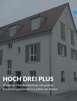 HOCH DREI PLUS - Modernes Mehrfamilienhaus mit großem Entwicklungspotential in Lauffen am Neckar - Lauffen (Neckar)