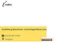 Ausbildung Maschinen- und Anlagenführer (m/w/d) - Stuttgart