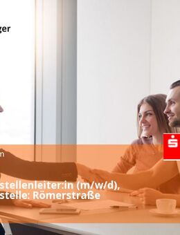 Geschäftsstellenleiter:in (m/w/d), Geschäftsstelle: Römerstraße - Ulm