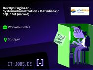 DevOps Engineer - Systemadministration / Datenbank / SQL / Git (m/w/d) - Stuttgart