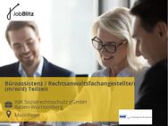 Büroassistenz / Rechtsanwaltsfachangestellte/r (m/w/d) Teilzeit - Mannheim