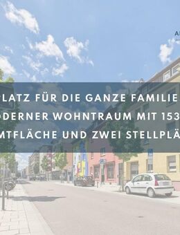 Platz für die ganze Familie! Moderner Wohntraum mit 153 m² Gesamtfläche und zwei Stellplätzen! - Neu Ulm