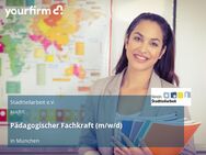 Pädagogischer Fachkraft (m/w/d) - München