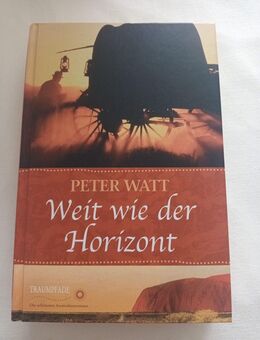 Weit wie der Horizont von Peter Watt - Weltbild Sammleredition Traumpfade - Essen