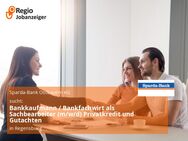 Bankkaufmann / Bankfachwirt als Sachbearbeiter (m/w/d) Privatkredit und Gutachten - Regensburg