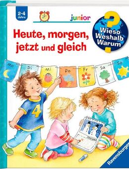 Ravensburger Buch Wieso? Weshalb? Warum? junior Band 56: Heute, morgen, jetzt und gleich