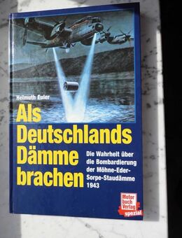 Als Deutschlands Dämme brachen. Die Wahrheit über die Bombardierung der Möhne-Eder-Sorpe Staudämme 1943, Buch von Helmuth Euler, 4,- - Flensburg