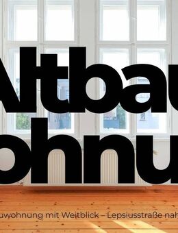 Sanierte Altbauwohnung mit Weitblick – Lepsiusstraße nahe Fichtenberg - Berlin