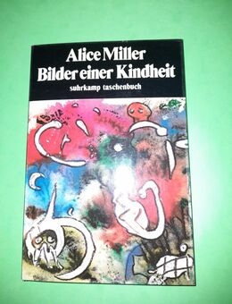 Alice Miller: Bilder einer Kindheit. - Nürnberg