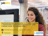 Kaufmännischer Mitarbeiter  Kundenbetreuung / Technisches Facility Management (m/w/d) (Teilzeit mind. 30 Stunden oder Vollzeit) - Hannover